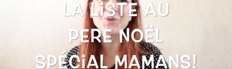 Cher Père-Noël (La liste des mamans!): Vidéo